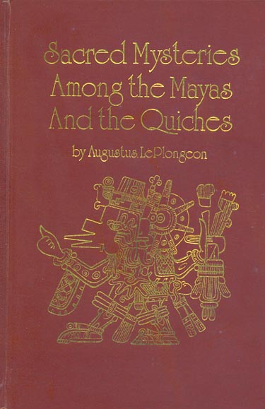 Sacred Mysteries Among the Mayas and the Quiches